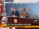 Chp Yine Mahkeme Kapısında