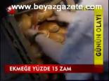 Ekmeğe Yüzde 15 Zam