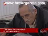 Zam Emekliyi Güldürdü