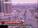 Çağlayan 6 Ay Kapalı