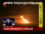 Ölen Bombacıyı Andılar