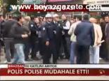 Polis Polise Müdahale Etti!