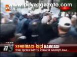 Sendikacı- İşçi Kavgası