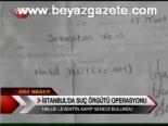 İstanbul'da Suç Örgütü Operasyonu