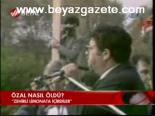 Özal Nasıl Öldü?