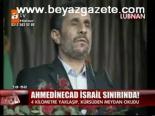 Ahmedinecad İsrail Sınırında!