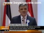 Gül'den Polise Övgü
