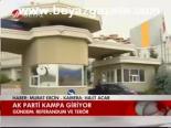 Ak Parti Kampa Giriyor