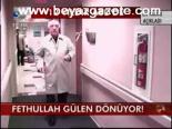 Fetullah Gülen Dönüyor!