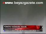 Türkiye Yağmura Teslim