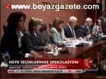 Hsyk Seçimlerinde Spekülasyon