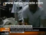 Muğla'da Polise Saldırı