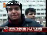 Murat Demirel'e 17,5 Yıl Hapis