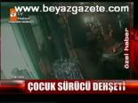 Çocuk Sürücü Dehşeti