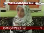 Derse Girmek İstedi