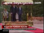 Köşk'ün Türban Açılımı