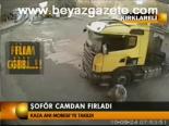 Şoför Camdan Fırladı