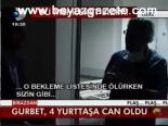 Gurbet, 4 Yurttaşa Can Oldu