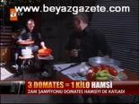 3 Domates = 1 Kilo Hamsi