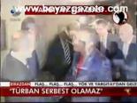 Türban Serbest Olamaz