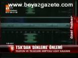 Tsk'dan Dinleme Önlemi