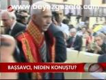 Başsavcı, Neden Konuştu?