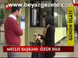 Meclis Başkanı: Özür Dile