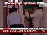 Mhp: Engellemeye Kalkmadı!