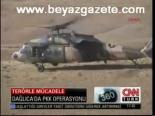 Dağlıca'da Pkk Operasyonu