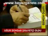 Uğur Dündar Şikayetçi Oldu