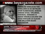 Şahin, Yalçınkaya'yı Uyardı