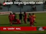 En Sakin Maç