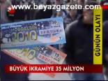 Büyük İkramiye 35 Milyon