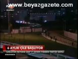 6 Aylık Çile Başlıyor