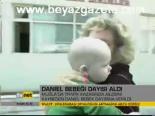 Daniel Bebeği Dayısı Aldı