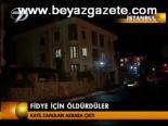 Fidye İçin Öldürdüler