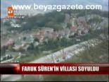 Faruk Süren'in Villası Soyuldu