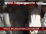 Polis Bıçaklayan Çocuklar