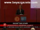 Kavaf'tan Uyarı