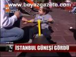İstanbul Güneşi Gördü