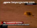 Pkk Karakola Saldırdı