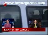 Emniyetten Canlı...