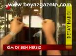 Kim O ? Ben Hırsız