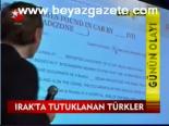 Irak'ta Tutuklanan Türkler