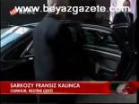 Sarkozy Fransız Kalınca