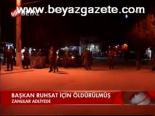 Başkan Ruhsat İçin Öldürülmüş