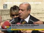 Bdp'de Türk- Tuğluk Harekatı