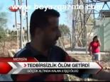 Tedibrisizlik Ölüm Getirdi