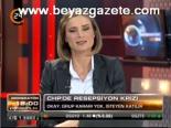 Chp'de Resepsiyon Krizi