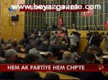 Hem Ak Partiye Hem Chp'ye